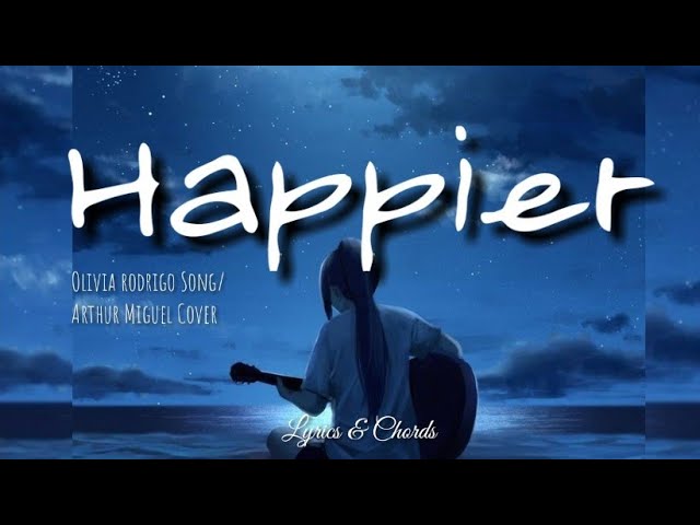 Happier by Olivia Rodrigo/Arthur Miguel Cover class=