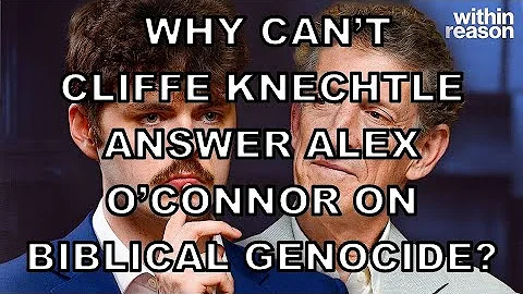 Why can't Cliffe Knechtle answer Alex O'Connor on Biblical Genocide?
