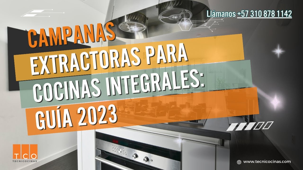 ✓ GUÍA Definitiva 2023: ¿Cómo elegir la campana extractora perfecta para  Cocina Integral? - TCO 