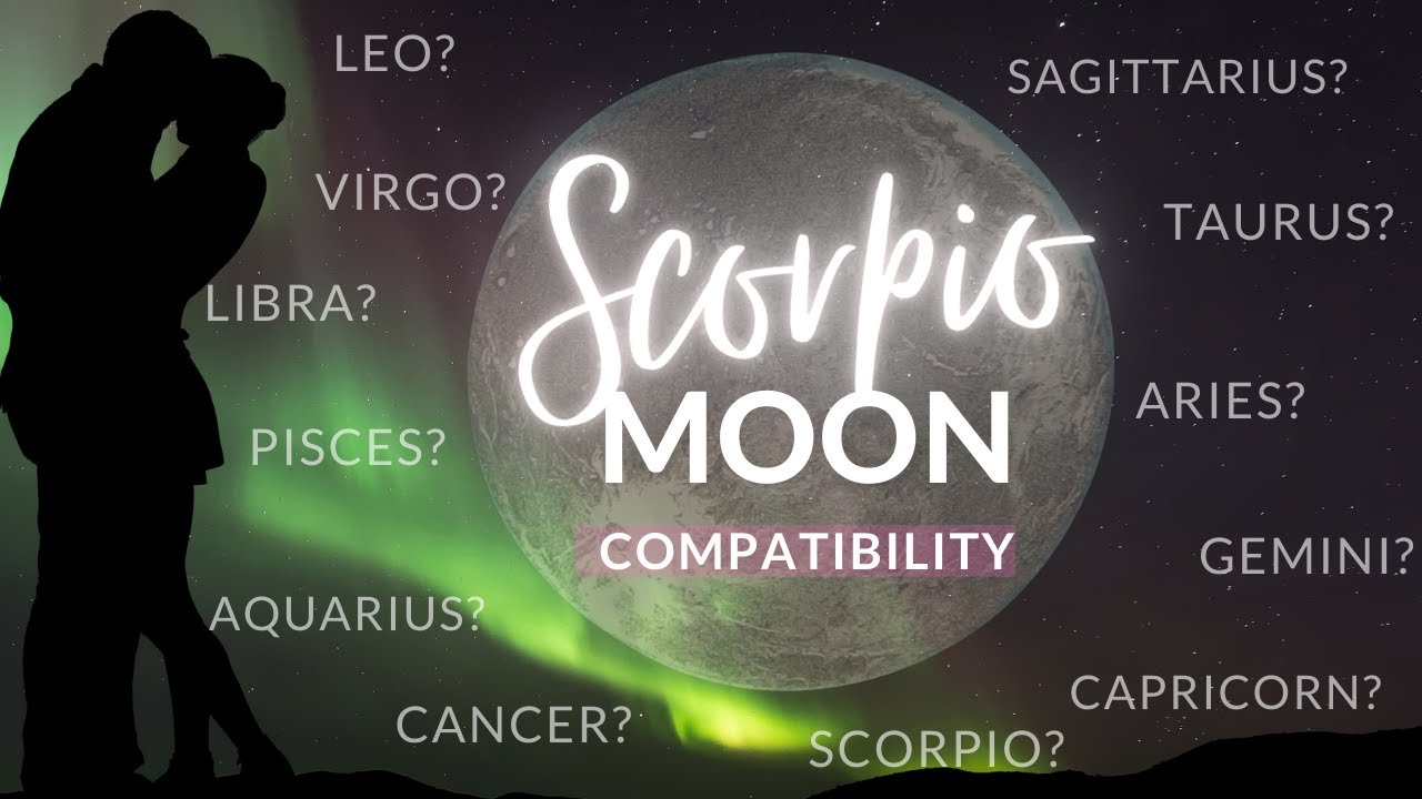 What sign is the most compatible with Scorpio Moons? ️ YouTube