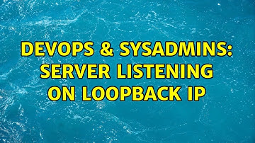 DevOps & SysAdmins: server listening on loopback IP