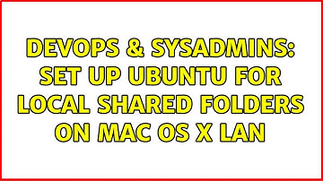 DevOps & SysAdmins: Set up Ubuntu for local shared folders on Mac OS X LAN