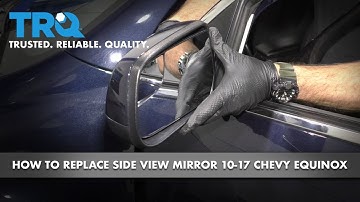 How to Replace Side View Mirrors 10-17 Chevy Equinox