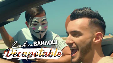 Zouhair Bahaoui DÉCAPOTABLE EXCLUSIVE Music Video زهير البهاوي دكابوطابل فيديو كليب حصري 