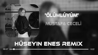 Mustafa Ceceli - Ölümlüyüm ( Hüseyin Enes Remix )
