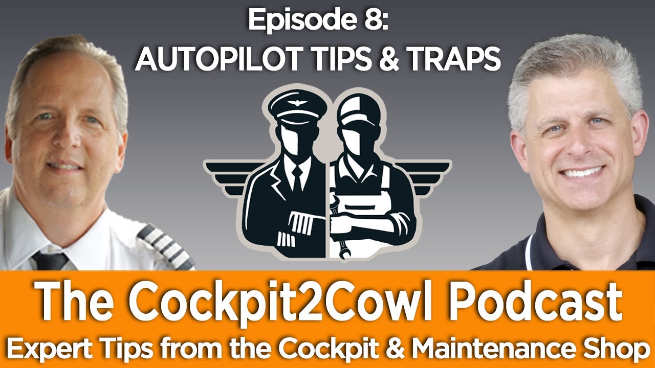 AUTOPILOT TIPS & TRAPS! Cockpit2Cowl with Jeff Simon & Brian Schiff