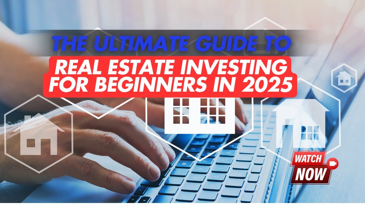 The Ultimate Guide to Real Estate Investing for Beginners in 2025 - YouTube