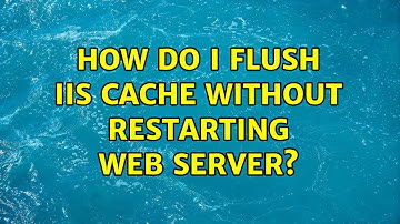 How do I flush IIS Cache without restarting web server? (3 Solutions!!)