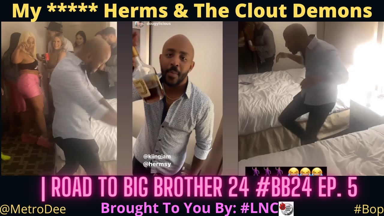 My ***** Herms & The Clout Demons | Road To Big Brother 24 #BB24 Ep. 5