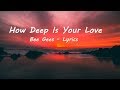 Bee gees   how deep is your love lyrics