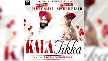 Kala Tikka | Pammy Saini | Music Spyder Black | Lyrics Jagga Nikkuwal