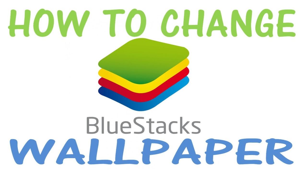 BlueStacks How To Change Wallpaper YouTube