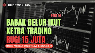 Part 14 - BABAK BELUR IKUT XETRA TRADING RUGI 15 JUTA (Scam Trading) !!!