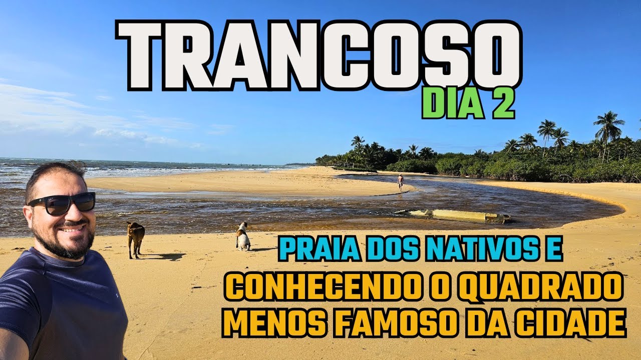 TRANCOSO: Praia dos Nativos e Quadrado menos famoso (Guia Econômico)