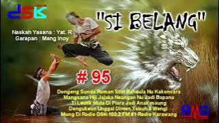 DONGENG SUNDA ''SI BELANG'' BAGIAN = 95 II RADIO DSK FM KARAWANG