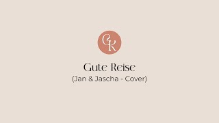 Gute Reise (Jan & Jascha Cover) Lied zum Abschied - freie Rednerin & Sängerin Carina