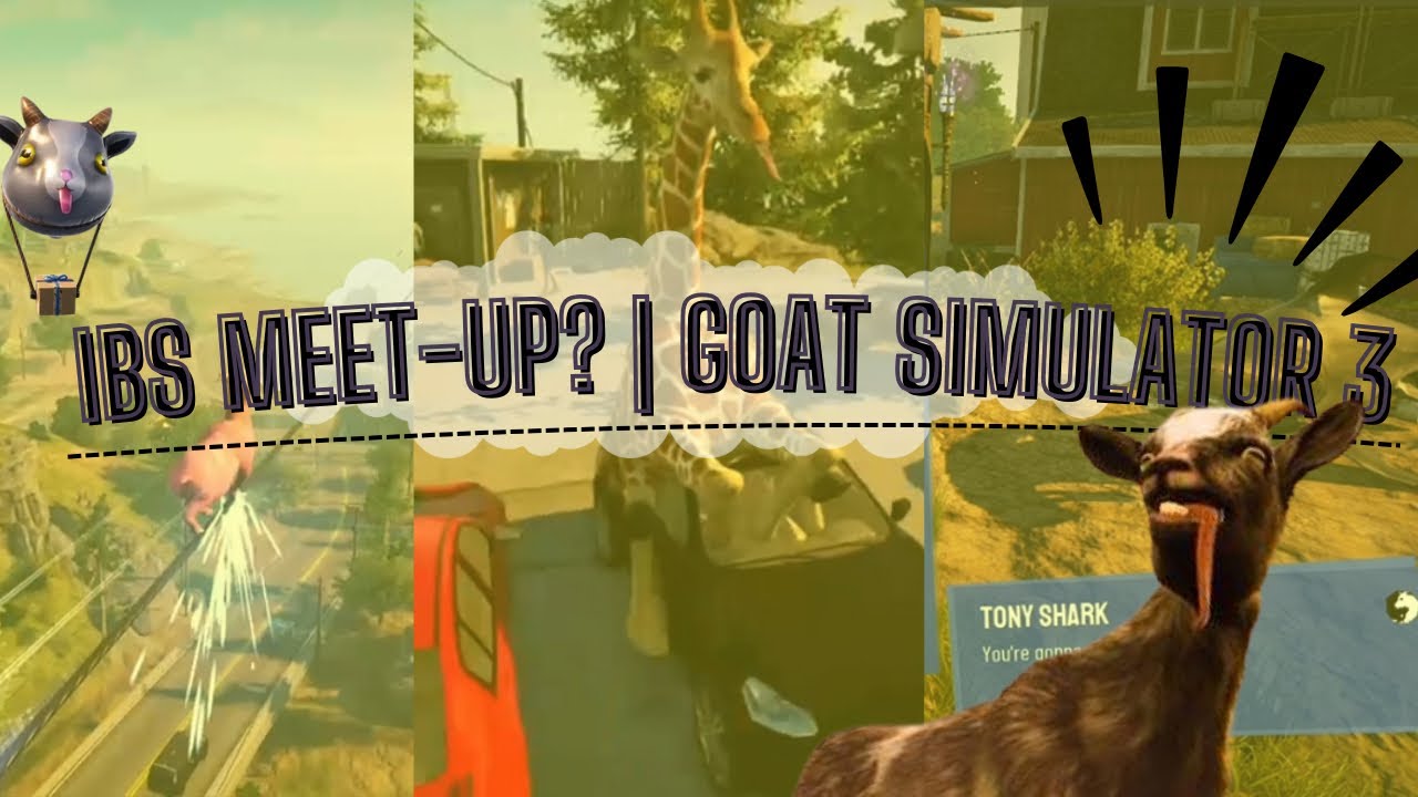 IBS meet-up? | Goat Simulator 3