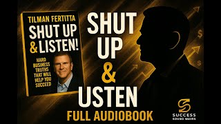 Shut Up and Listen! by Tilman Fertitta | Full Audiobook | Success SoundWaves