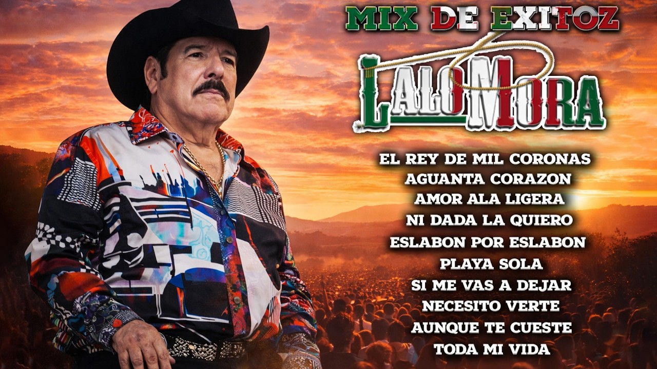 🎵 LALO MORA – HIMNOS NORTEÑOS QUE MARCARON HISTORIA