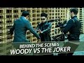 Woody vs The Joker - Behind the Scenes (SPECIAL)