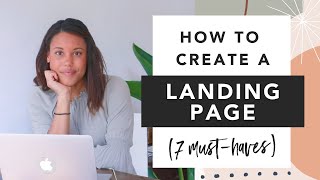 How to Create a Landing Page | 7 Landing Page Must Haves!