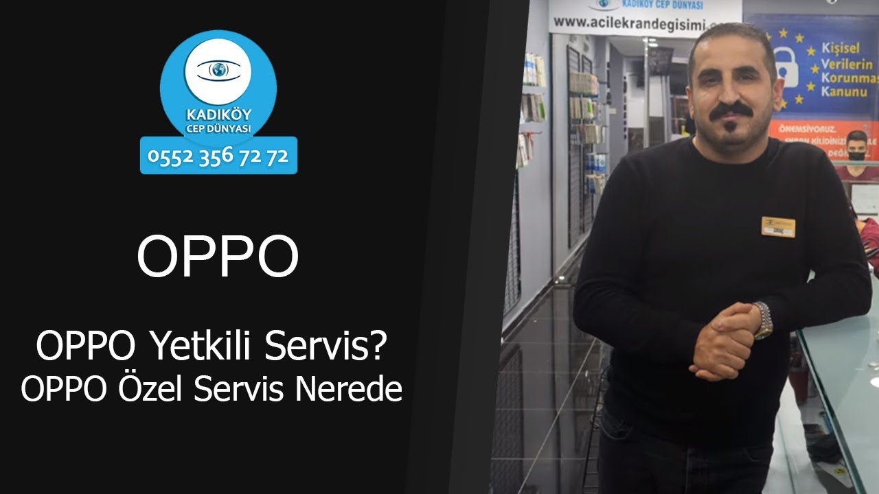 oppo yetkili servis l oppo ozel servis l oppo teknik servis nerede l kadikoy cep dunyasi youtube