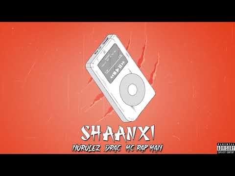 IBrahim Basha NuruleZ - شانشي SHAANXI - (feat. DRAC & MC RAP MAN)