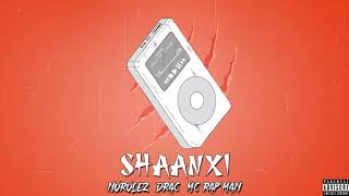 IBrahim Basha NuruleZ - شانشي SHAANXI - (feat. DRAC & MC RAP MAN)