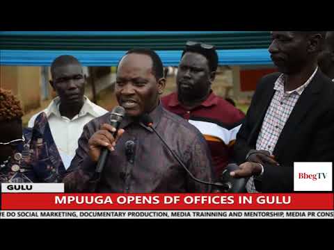 MPUUGA OPENS DF OFFICES IN GULU 