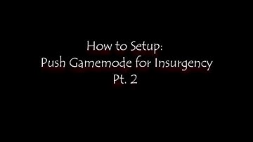 Setting Up Push Gamemode for Insurgency: Part 2