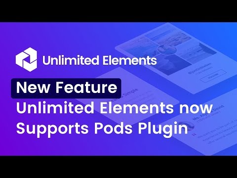 New Feature: Unlimited Elements now Supports Pods Plugin