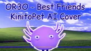 OR3O - Best Friends - KinitoPet AI Cover