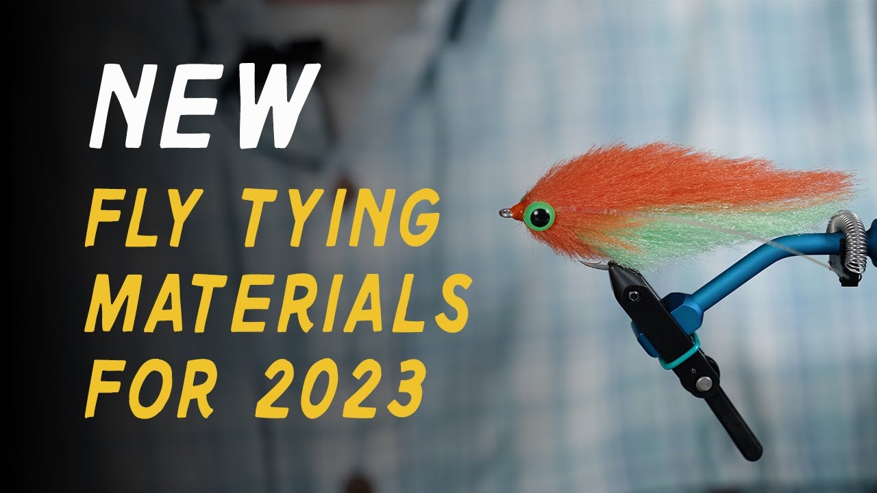 NEW Fly Tying Materials You Need For 2023