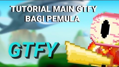 TUTORIAL MAIN GTFY UNTUK PEMULA || GROWTOPIA PRIVATE SERVER || GTFY