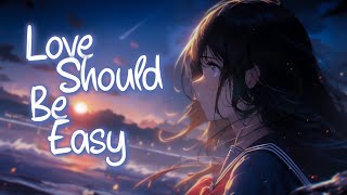 「Nightcore」 Love Should Be Easy - Zoe Wees ♡ (Lyrics)