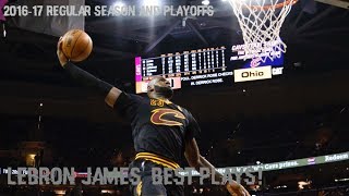 Lebron James' Top 50 plays of The 2016-17 NBA Regular Season and Playoffs!