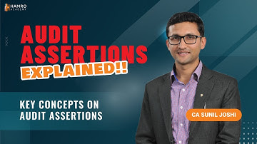 Comprehensive Guide to Audit Assertions | Explained by CA Sunil Joshi | Hamro Academy CA