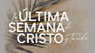 La última semana de Cristo y tu vida | Día 1: La entrada triunfal