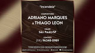 Incendeia (Adriano Marques &amp; Thiago Leon)