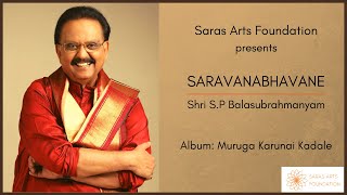 Saravanabhavane | Shri S.P Balasubrahmanyam | Muruga Karunai Kadale | Tamil Devotional Song