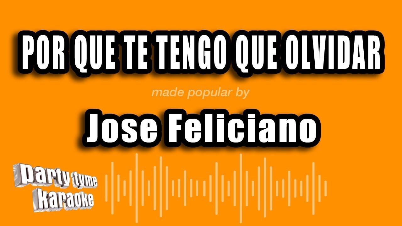 Jose Feliciano - Por Que Te Tengo Que Olvidar Dr Karaoke