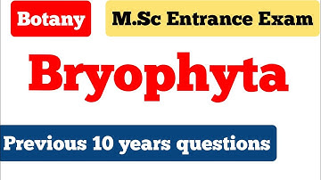 Bryophyta | Previous 10 years questions | M.sc entrance Botany | University of Kashmir.