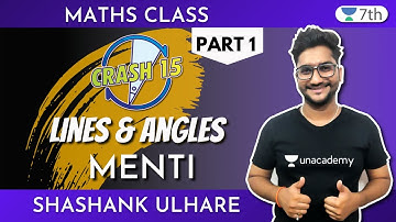 Class 7 Maths Unacademy | Crash15 - Lines & Angles | Part 1 + Menti | Shashank Ulhare