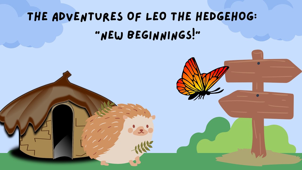 The Adventures of Leo the Hedgehog: New Beginnings! - YouTube