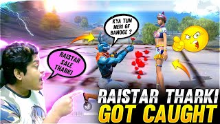 Raistar Tharki Got Caught