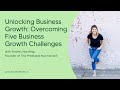 Unlocking Business Growth: Overcoming Five Business Growth Challenges