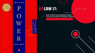 The 48 Laws of Power Law 17: Keep Others In Suspended Terror - Cultivate An Air Of Unpredictability