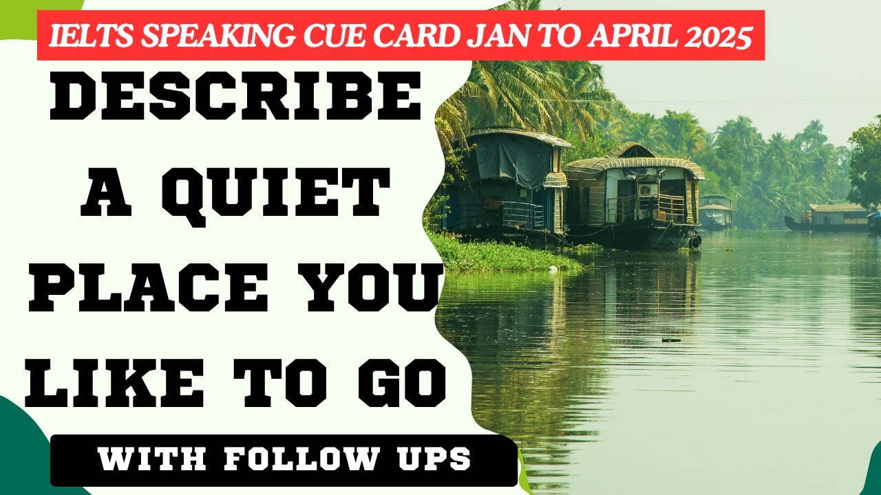 Describe A Quiet Place You Like To Go IELTS SPEAKING with Tips from a ...