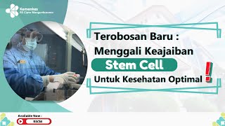 RS Cipto Mangunkusumo : Menggali Keajaiban Stem Cell