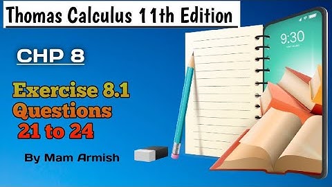 Chp 8||Exercise 8.1||Questions 21 to 24 ||Thomas Calculus Eleventh Edition